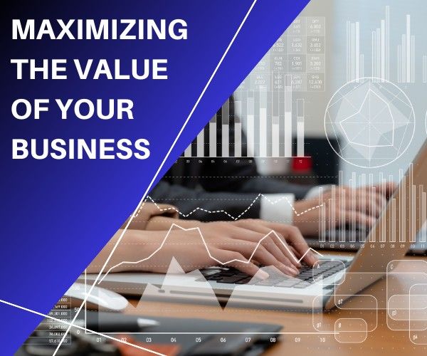 Maximizing the Value of Your Business