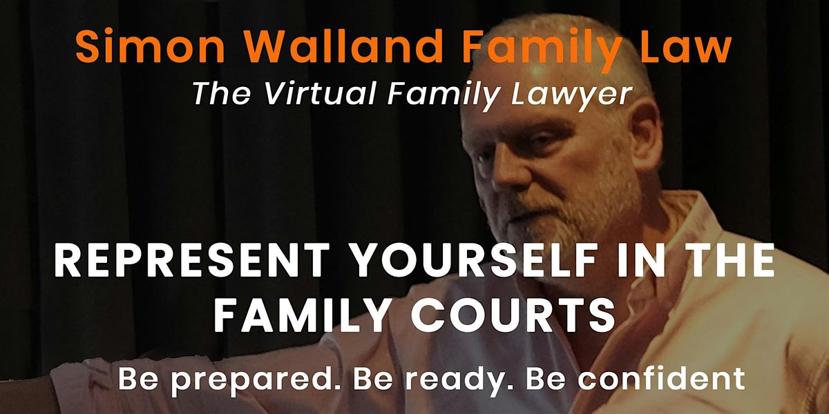Represent Yourself in the Family Courts - MASTERCLASS - Mock Final Hearing