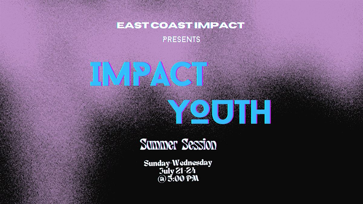 IMPACT YOUTH | SUMMER SESSION
