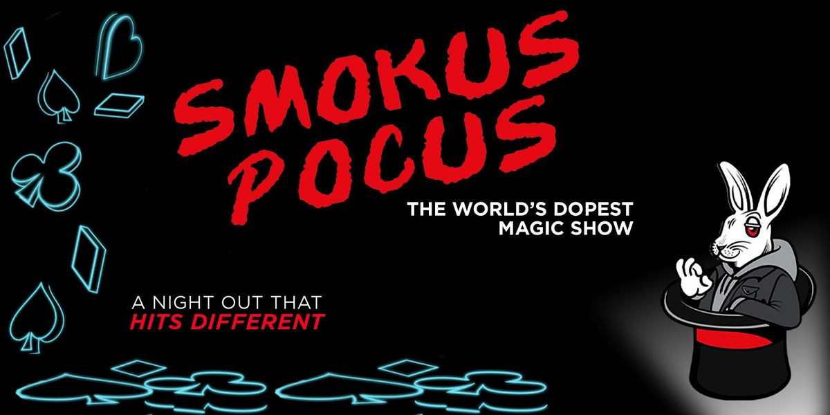 SMOKUS POCUS: A 420 Magic Show | Trenton, NJ