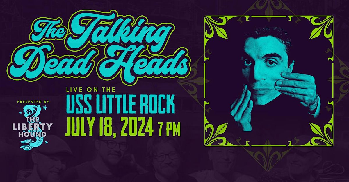 Talking Dead Heads Live on the USS Little Rock
