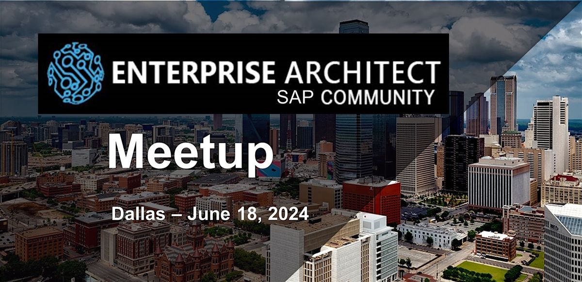 Enterprise Architecture SAP Community Meetup - Dallas