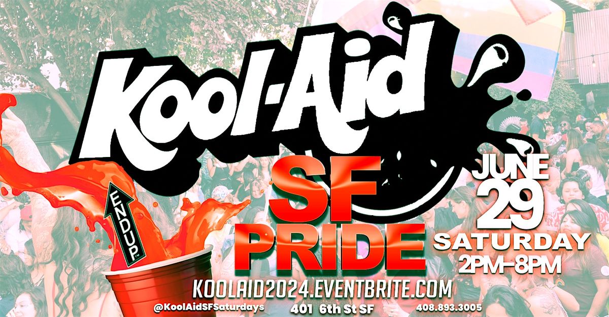 SF PRIDE SATURDAY DAY PARTY - KOOL AID @ ENDUP