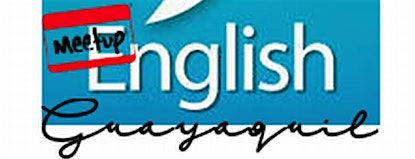 Guayaquil Ingles English Conversational Meetups