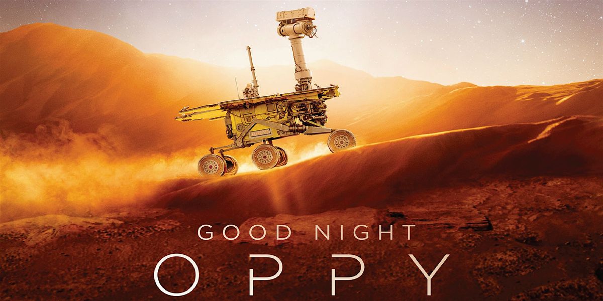 "Goodnight Oppy" - free public screening and Q&A with a NASA Rover Driver