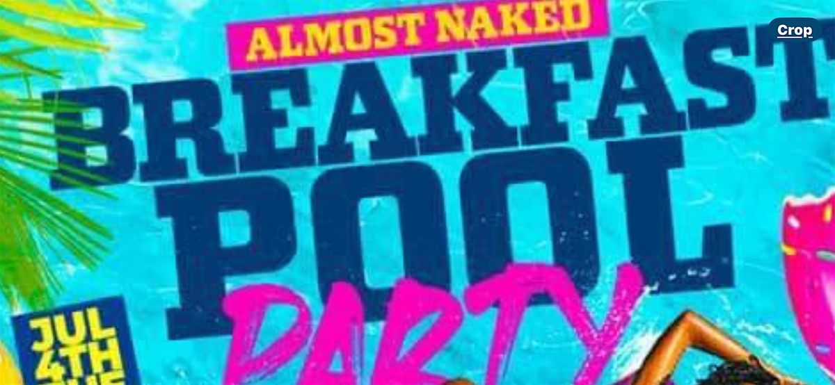 ALMOST NAKED -BREAKFAST POOL PARTY