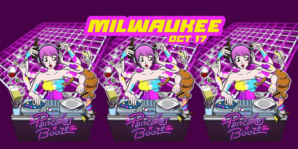 The Milwaukee Pancakes & Booze Art Show