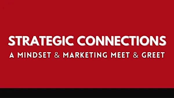 Strategic Connections: A  Marketing and Mindset Panel