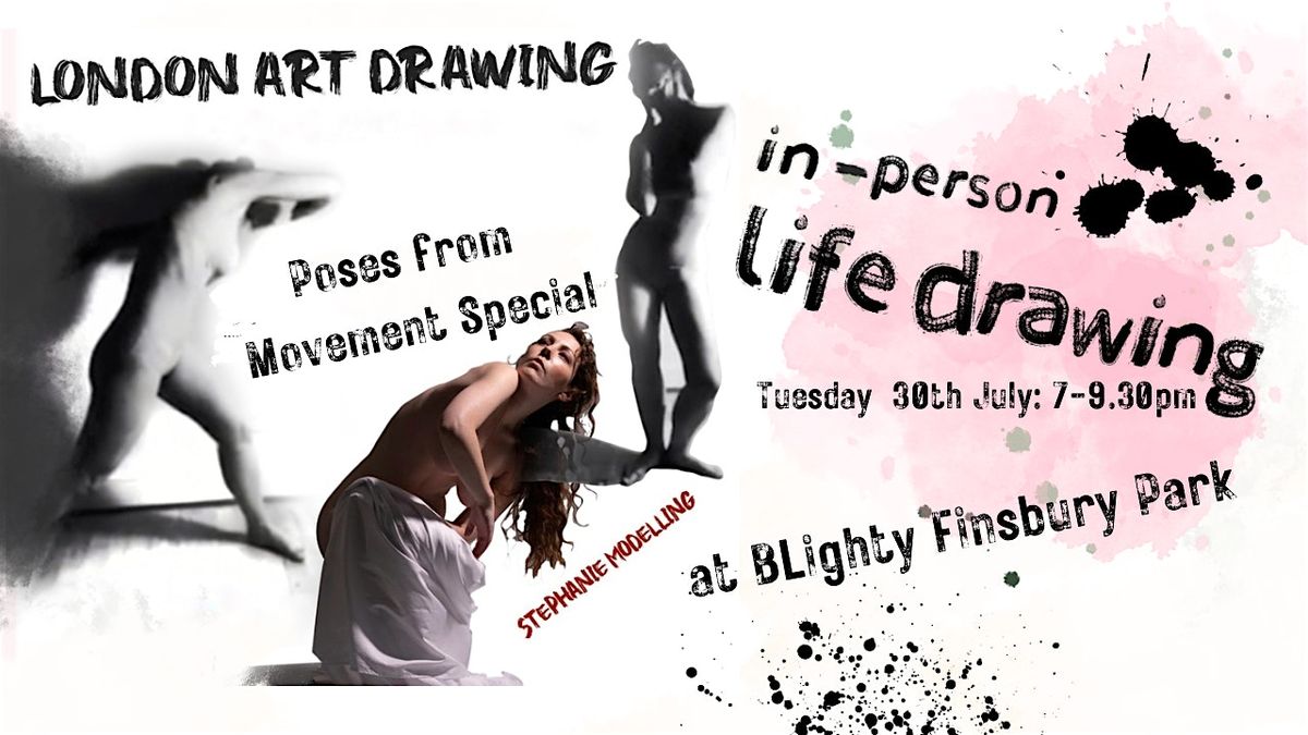 TUES 30th July  in-person Life Drawing Movement Special Poses with Steph