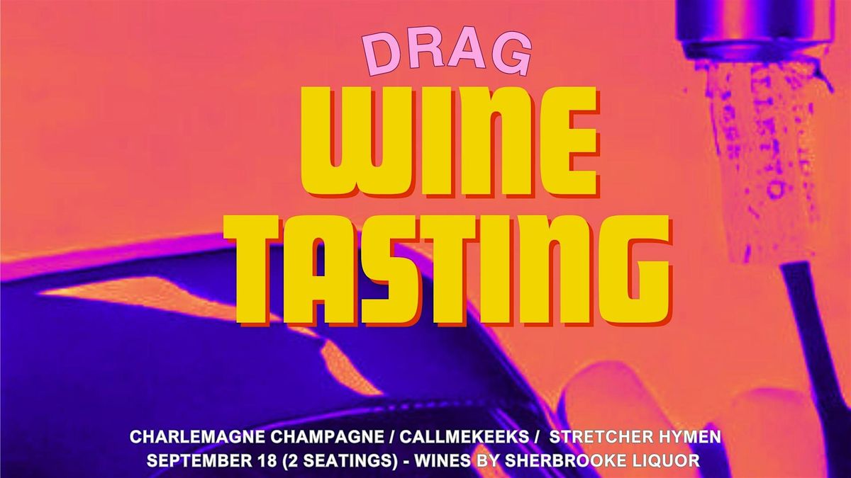 Drag Wine Tasting with Charlemagne Champagne & Sherbrooke Liquor