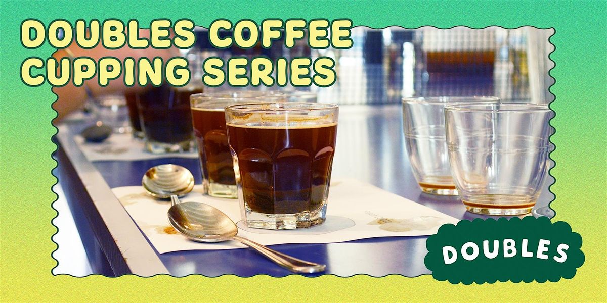 Doubles Coffee Cupping Series