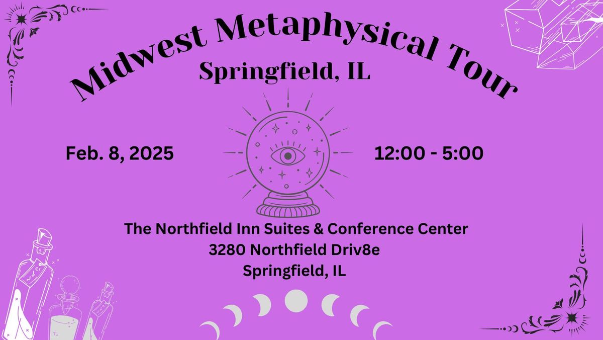 Midwest Metaphysical Tour - Springfield, IL 