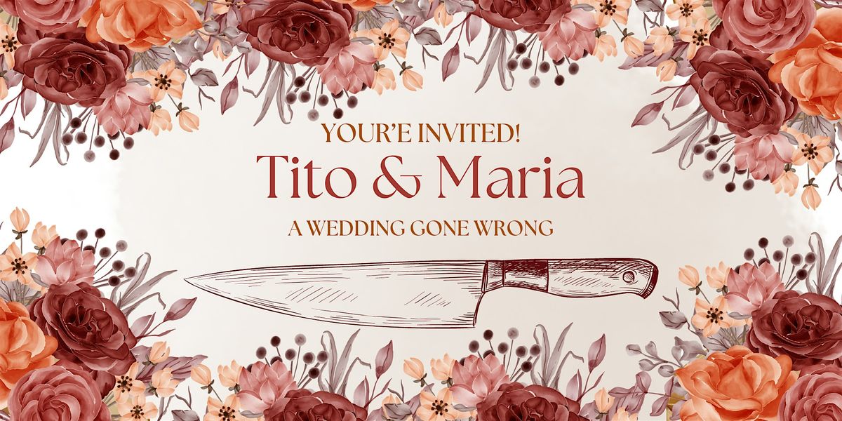 Tito & Maria: A Wedding Gone Wrong - M**der Mystery Dinner