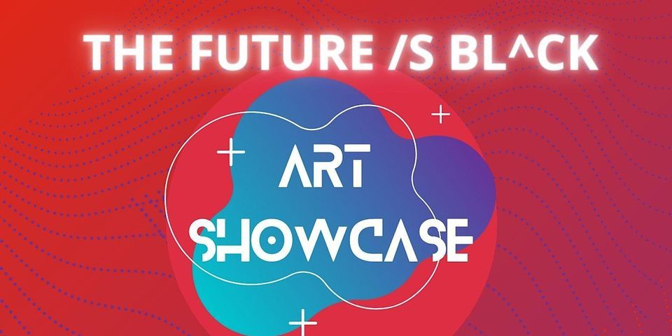 The Future is Black Afrofuturism Art + Tech Gallery Art Showcase