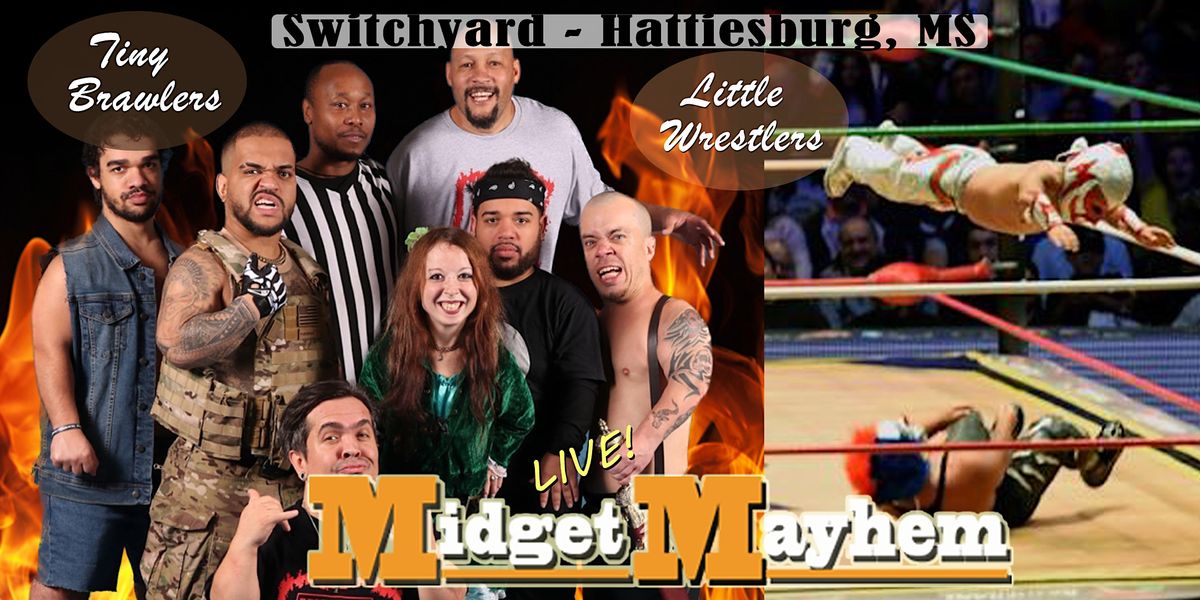 Midget Mayhem Wrestling Goes Wild Hattiesburg Ms 18 Switchyard Hattiesburg 26 May 2023