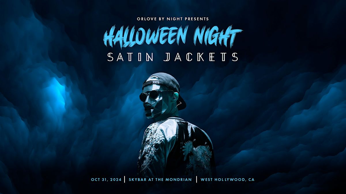 Satin Jackets [Halloween Night, 10\/31]