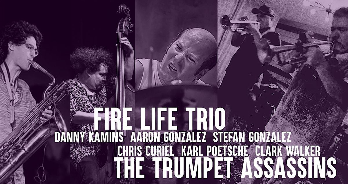 Six Foot Love Series presents: Fire Life Trio \/ The Trumpet Assassins