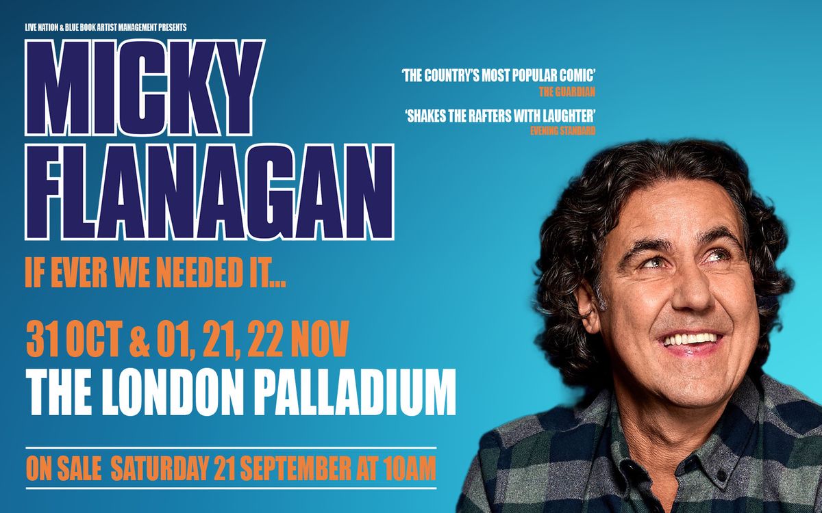 Micky Flanagan: If Ever We Needed It...