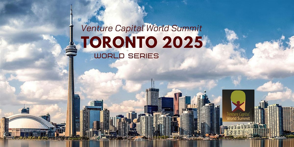 Toronto 2025 Venture Capital World Summit