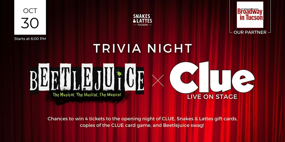 Beetlejuice x Clue Trivia Night - Snakes & Lattes x Broadway in Tucson