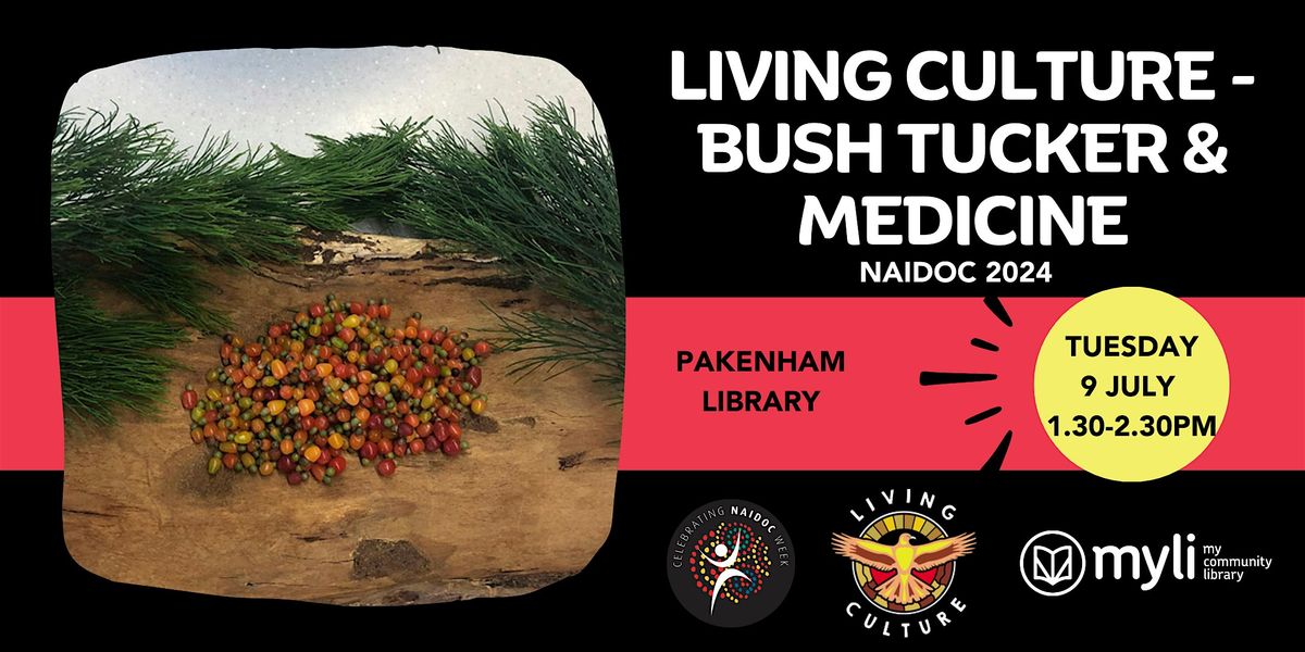 NAIDOC 2024 - Living Culture Bush Tucker & Medicine @ Pakenham Library