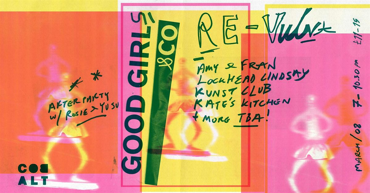 Good Girls & Co: RE:VULVA, The Kunst Club & More!