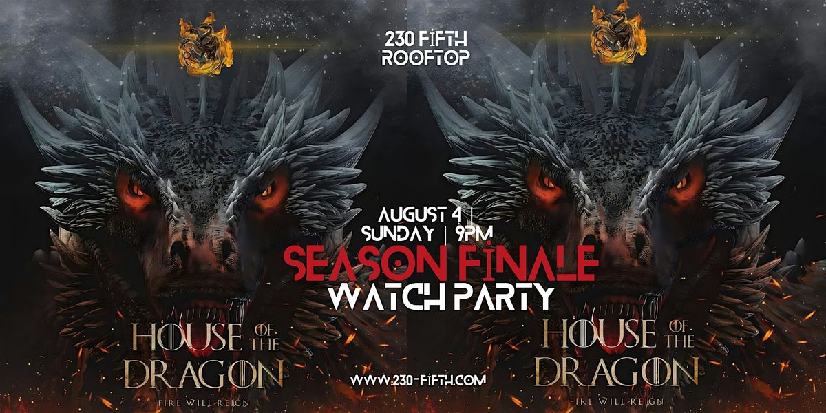 GAME OF THRONES: HOUSE OF THE DRAGON Finale Watch Party @230 Fifth Rooftop