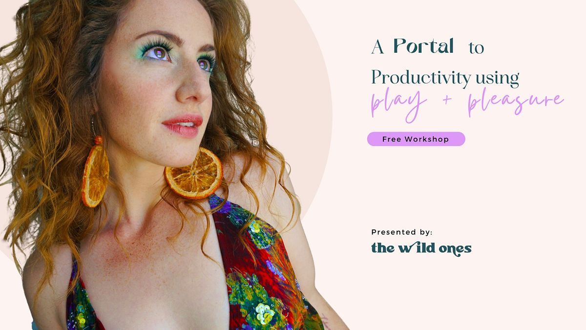 A Portal to Productivity using Play + Pleasure