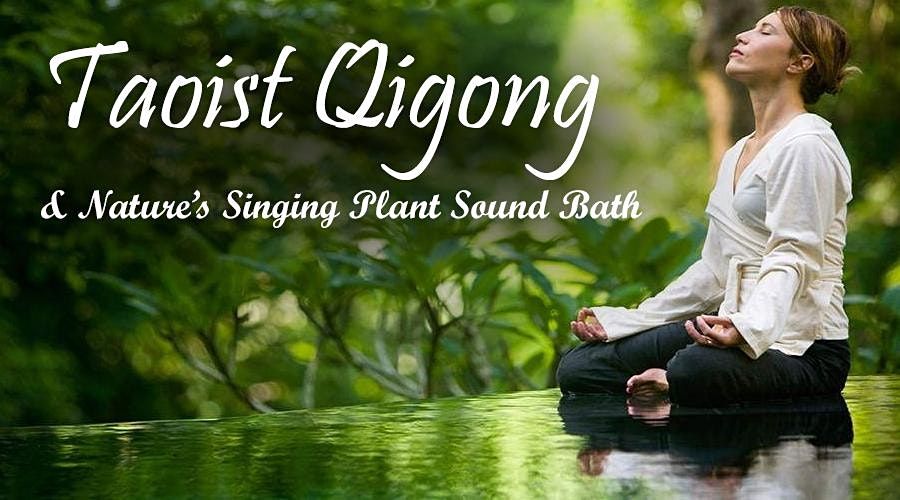 Sum Faht Taoist Qigong, Meditation & Nature's Sacred Sound Bath Ceremony