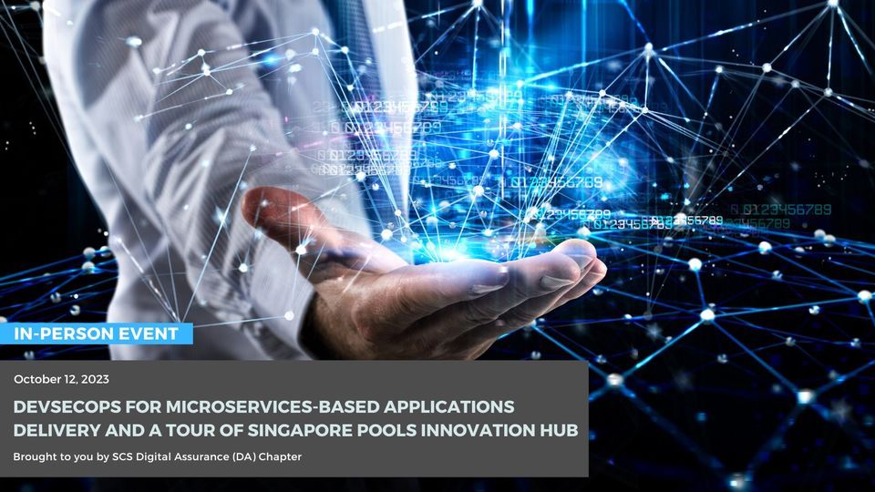 DevSecOps for Microservices-based Applications Delivery and a Tour of Singapore Pools Innovation Hub