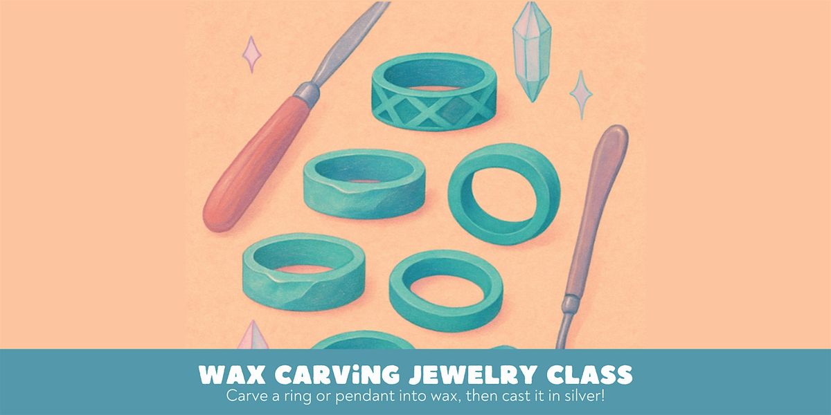 Wax Carving Jewelry Class