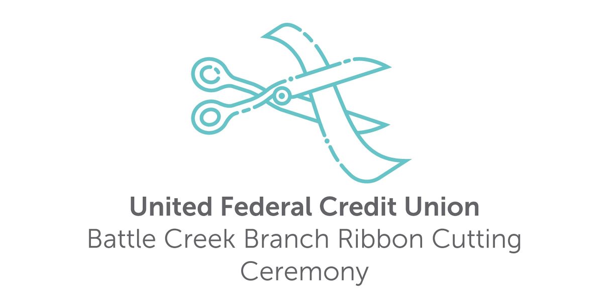 Battle Creek Branch Ribbon Cutting Ceremony - United Federal Credit Union