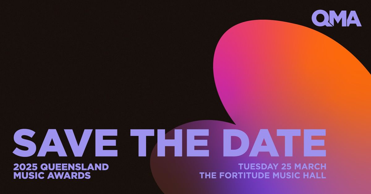 2025 Queensland Music Awards | Save the Date