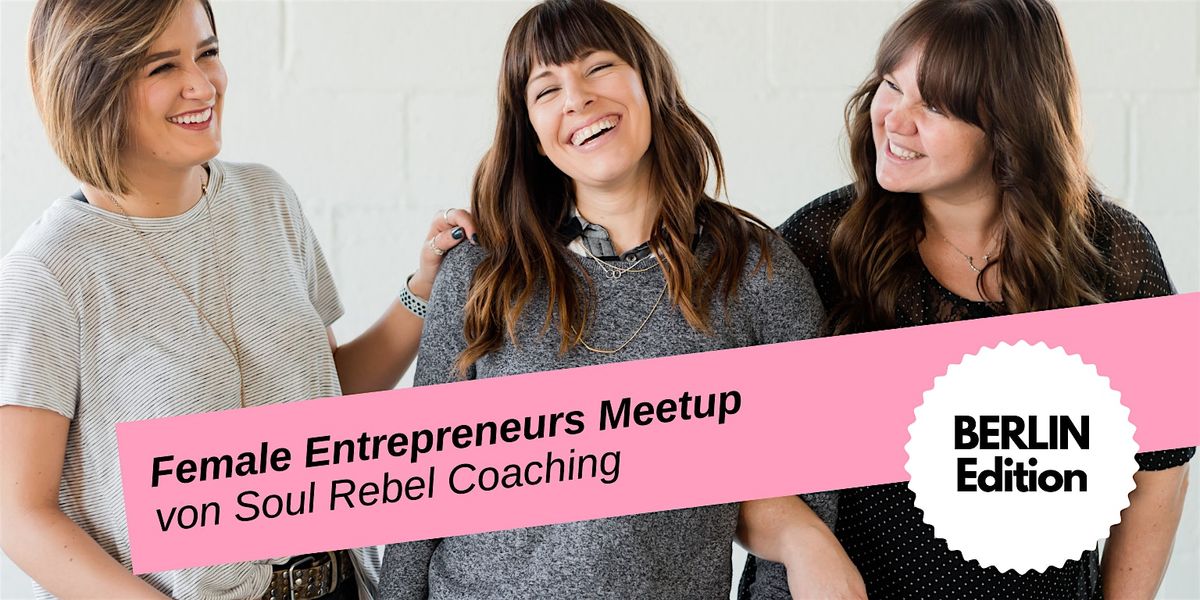 Female Entrepreneurs  Meetup | F\u00fcr dich & deine Selbst\u00e4ndigkeit