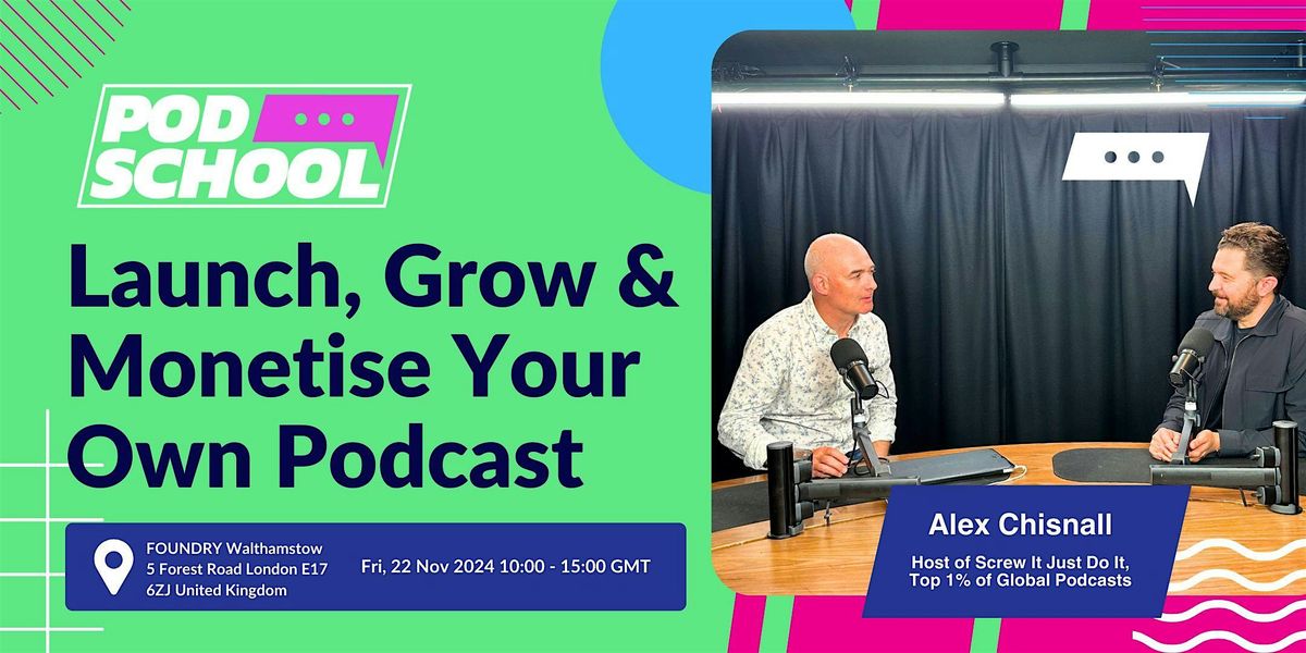 Launch, Grow & Monetise Your Podcast in London