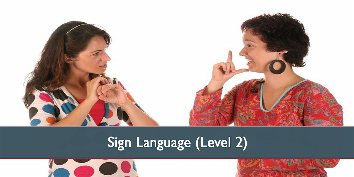 Sign Language BSL201 - October 2024