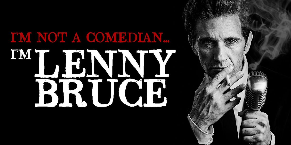 I'm Not a Comedian... I'm Lenny Bruce