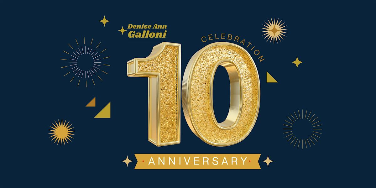 Denise Ann Galloni 10 Year Business Celebration