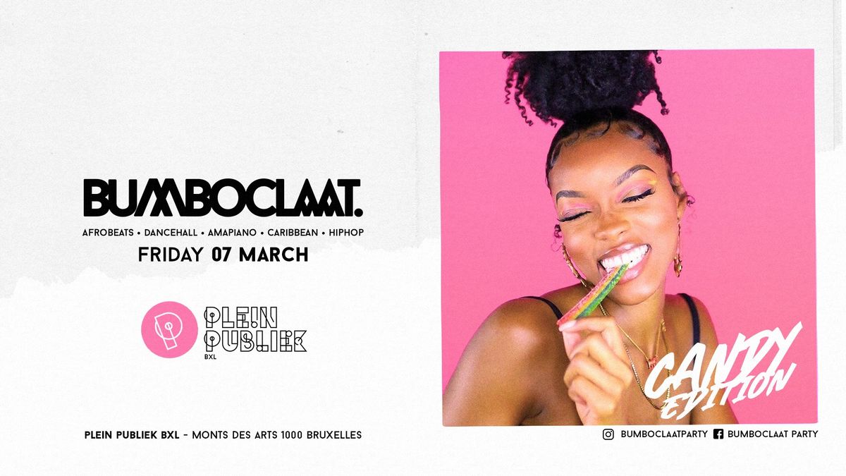 BUMBOCLAAT PARTY \u2022 FRI 07 MAR \u2022 PLEIN PUBLIEK BRUSSELS