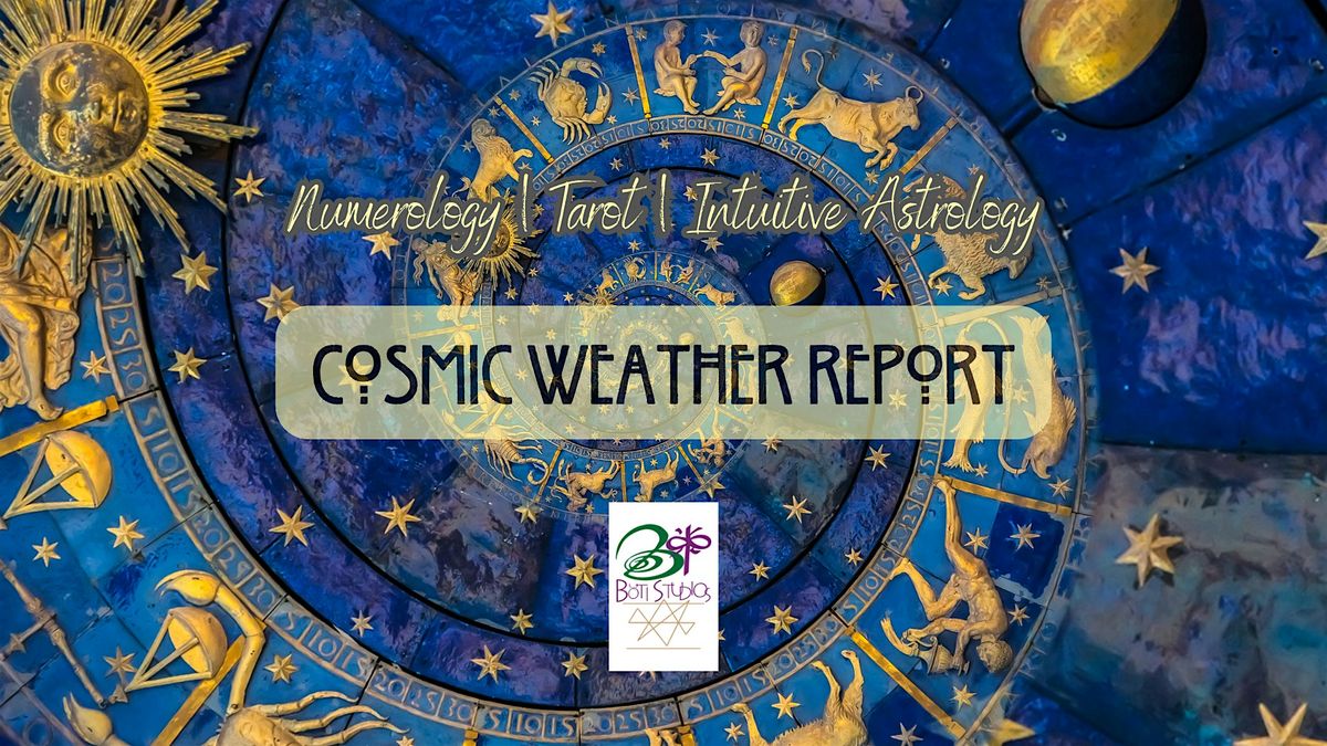 Cosmic Weather Report | Numerology Tarot Intuitive Astrology