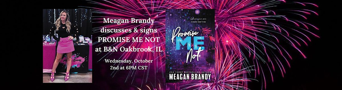 Meagan Brandy Discusses & Signs PROMISE ME NOT at B&N--Oakbrook, IL!