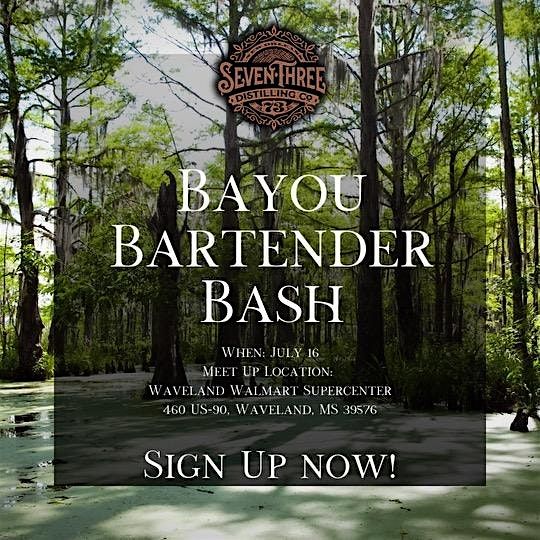 Mississippi Bartender Bash Presented by Seven Three Distilling