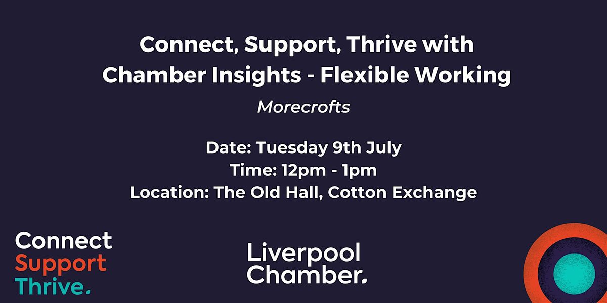 Connect, Support, Thrive with Chamber Insights -  Flexible Working