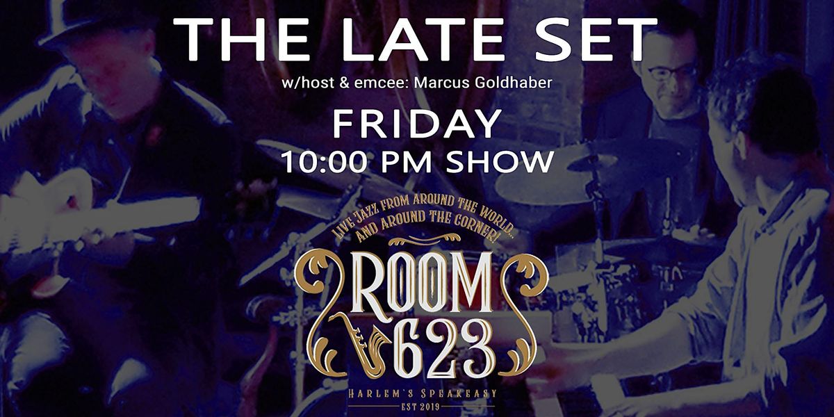 "The Late Set" at Room 623, Harlem's speakeasy Jazz Club