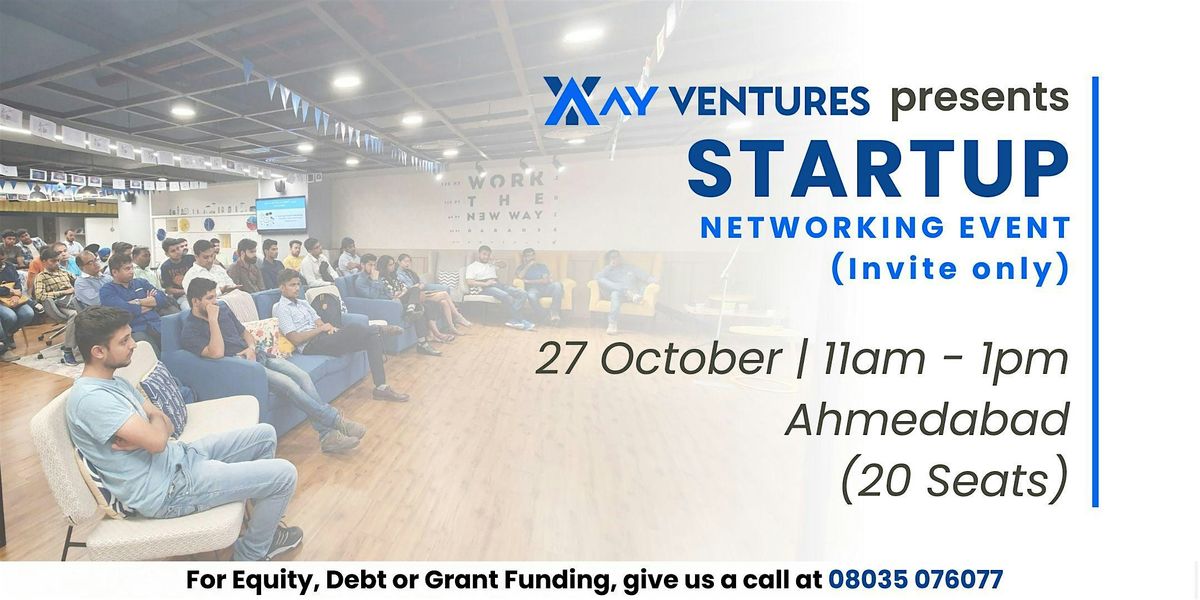 Ahmedabad Startup Networking Event (Invite Only) by AY Ventures