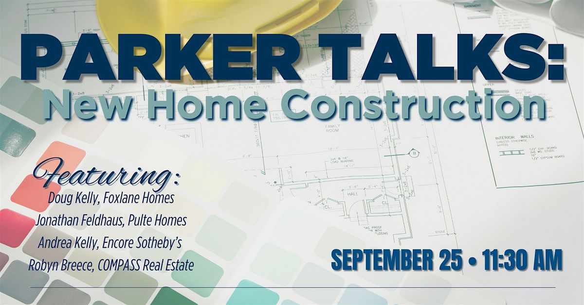 Parker Talks: New Home Construction