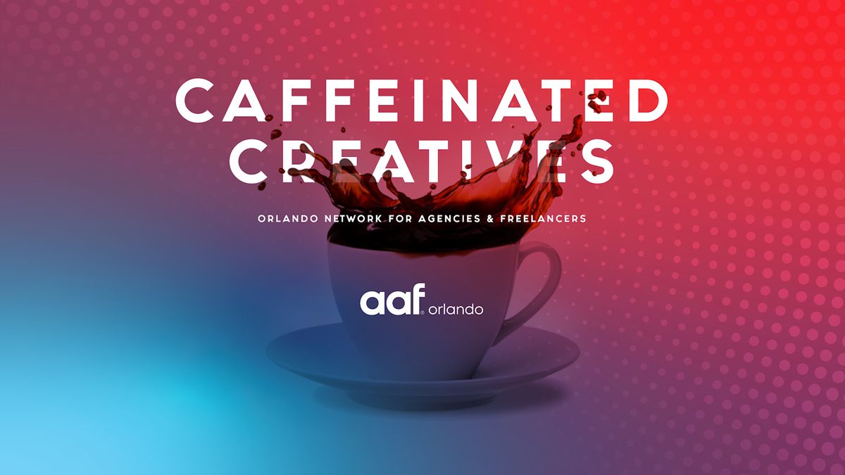 Caffeinated Creatives: Orlando Network for Agencies & Freelancers