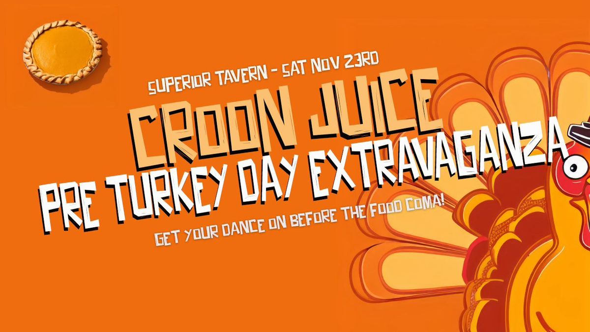 Croon Juice Pre-Thanksgiving Bash