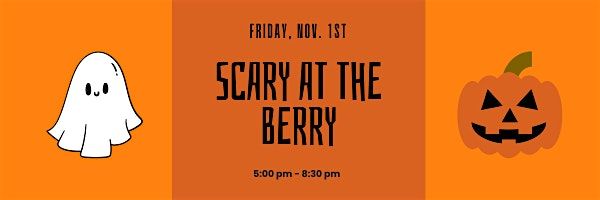 Scary at the Berry - Halloween Event