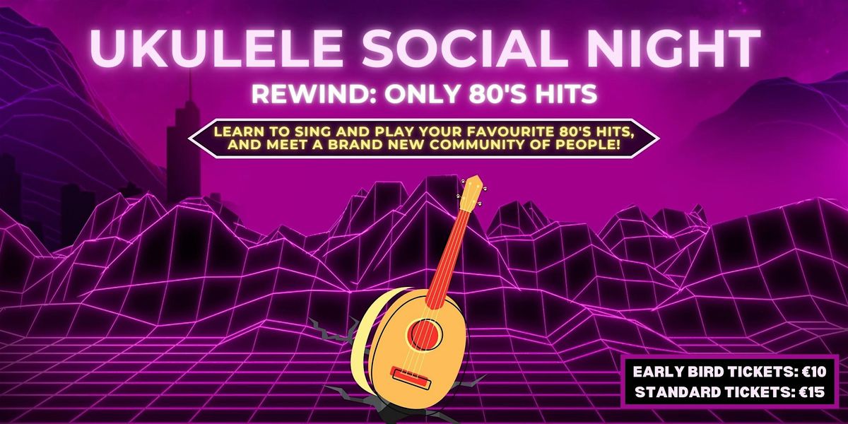 Ukulele Social Night: Rewind to the 80s Edition!